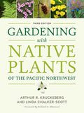 Gardening with Native Plants of the Pacific Northwest by Arthur R. Kruckeberg