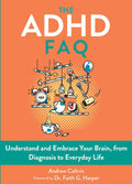 The ADHD FAQ: Understand and Embrace Your Brain, from Diagnosis to Everyday Life by Andrew Coltrin