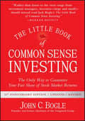 The Little Book of Common Sense Investing: The Only Way to Guarantee Your Fair Share of Stock Market Returns by John C. Bogle