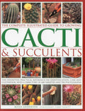 The Complete Illustrated Guide to Growing Cacti & Succulents: The definitive practical reference on identification, care and cultivation, with a directory of 400 varieties and 700 photographs by Miles Anderson