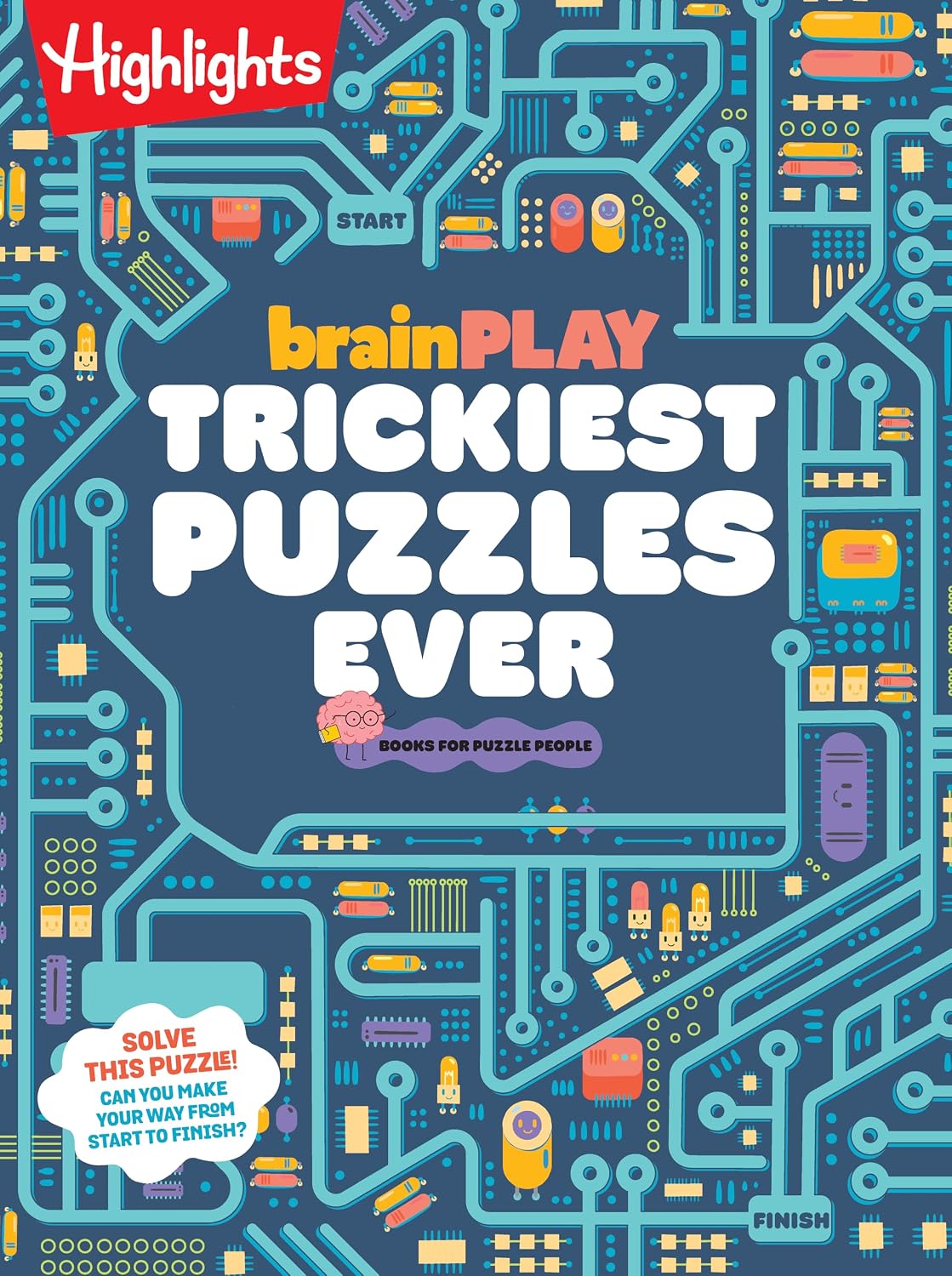 brainPLAY Trickiest Puzzles Ever: Extra Tricky Brain Teasers, Logic Puzzles and Games for Kids 7 and Up, Over 200 Brain Games for Kids (brainPLAY Puzzle Books) by Highlights