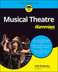 Musical Theatre For Dummies (For Dummies (Music)) by Seth Rudetsky