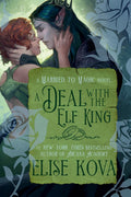 A Deal with the Elf King: A Standalone Fantasy Romance (Married to Magic) by Elise Kova