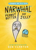 Peanut Butter and Jelly (A Narwhal and Jelly Book #3) by Ben Clanton