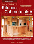 Bob Lang's The Complete Kitchen Cabinetmaker, Revised Edition: Shop Drawings and Professional Methods for Designing and Constructing Every Kind of Kitchen and Built-In Cabinet (Fox Chapel Publishing) by Robert W. Lang
