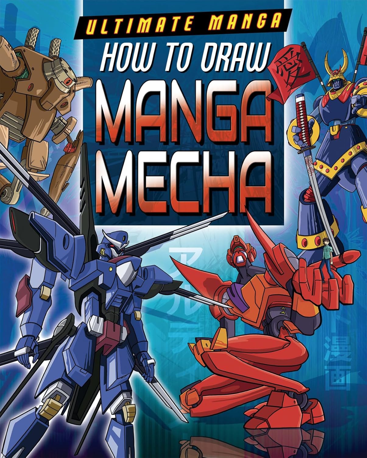 How to Draw Manga Mecha (Ultimate Manga) by Marc Powell