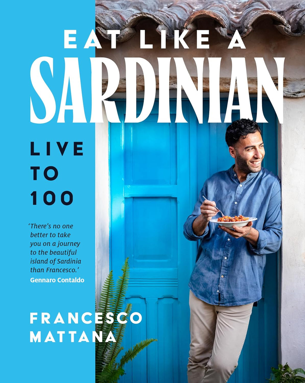 Eat Like a Sardinian: Live to 100 by Francesco Mattana