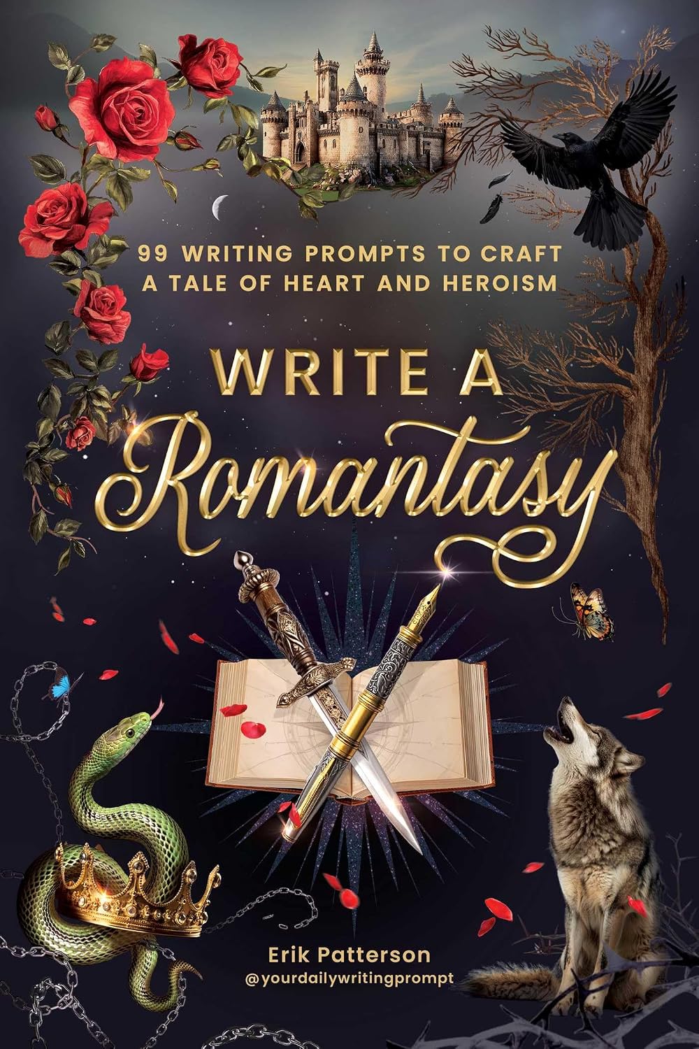 Write a Romantasy: 99 Writing Prompts to Craft a Tale of Heart and Heroism (Prompts for Writers) by Erik Patterson