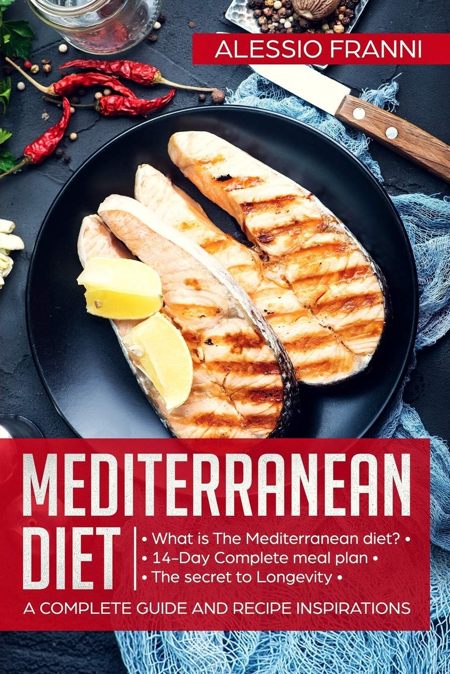 Mediterranean Diet: A complete guide and recipe inspirations by Alessio Franni