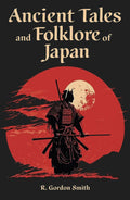 Ancient Tales and Folklore of Japan (Arcturus World Mythology) by Richard Gordon Smith