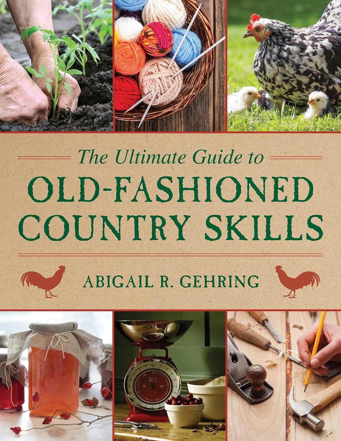 The Ultimate Guide to Old-Fashioned Country Skills by Abigail Gehring