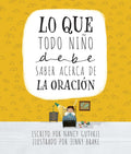 Lo que todo niño debe saber acerca de la oración (Spanish Edition) by Nancy Guthrie