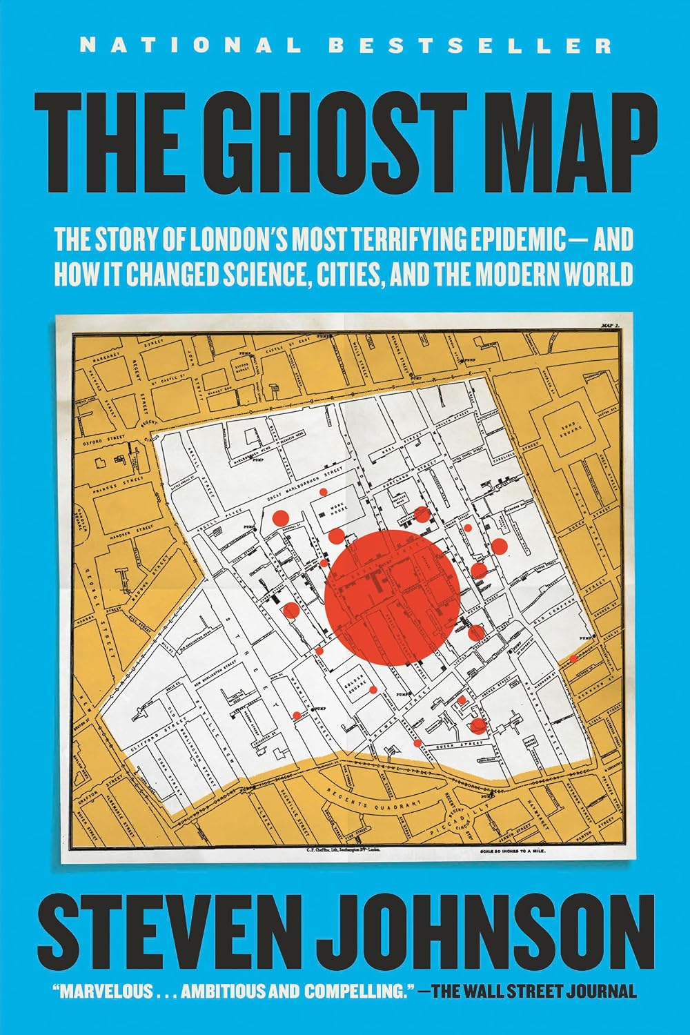 The Ghost Map: The Story of London's Most Terrifying Epidemic--and How It Changed Science, Cities, and the Modern World by Steven Johnson