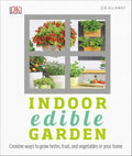 Indoor Edible Garden: Creative Ways to Grow Herbs, Fruits, and Vegetables in Your Home by Zia Allaway