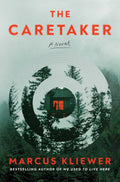 The Caretaker: A Novel by Marcus Kliewer