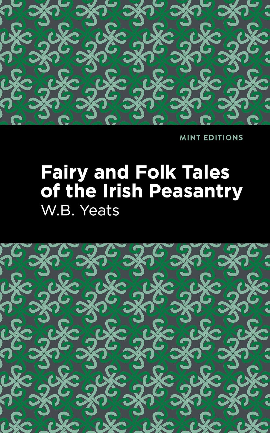 Fairy and Folk Tales of the Irish Peasantry (Mint Editions (Folklore and Legend)) by William Butler Yeats