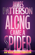 Along Came a Spider: An Alex Cross Thriller by James Patterson