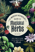 The Modern Witchcraft Guide to Magickal Herbs: Your Complete Guide to the Hidden Powers of Herbs (Modern Witchcraft Magic, Spells, Rituals) by Judy Ann Nock