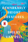 Remarkably Bright Creatures: A Novel by Shelby Van Pelt