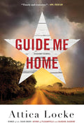 Guide Me Home (A Highway 59 Novel, 3) by Attica Locke