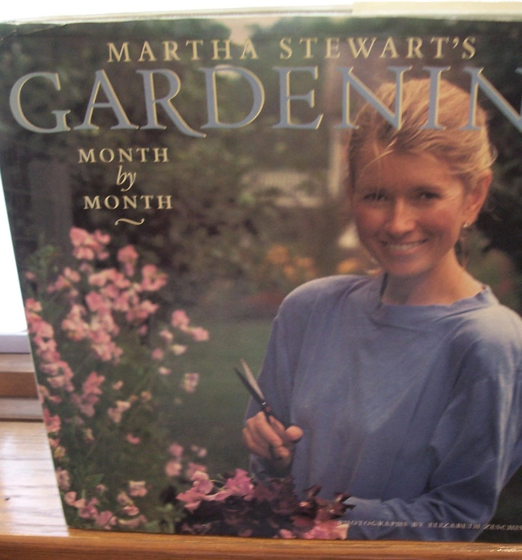Martha Stewart's Gardening: Month by Month by Martha Stewart