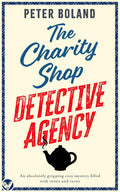 THE CHARITY SHOP DETECTIVE AGENCY an absolutely gripping cozy mystery filled with twists and turns (The Charity Shop Detective Agency Mysteries Book 1) by PETER BOLAND