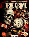 True Crime Word Search: 110 Large Print Puzzles with Intriguing Case Facts | Over 2,600 Hidden Words Covering Cold Cases, Heists, Forensic Science & ... Drama | Activity Book for Adults & Seniors by Nyla Davis