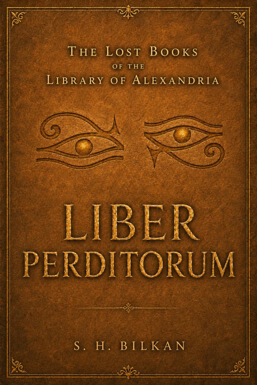 Liber Perditorum: or, The Book of The Lost (Lost Books of Library of Alexandria) by S. H. Bilkan