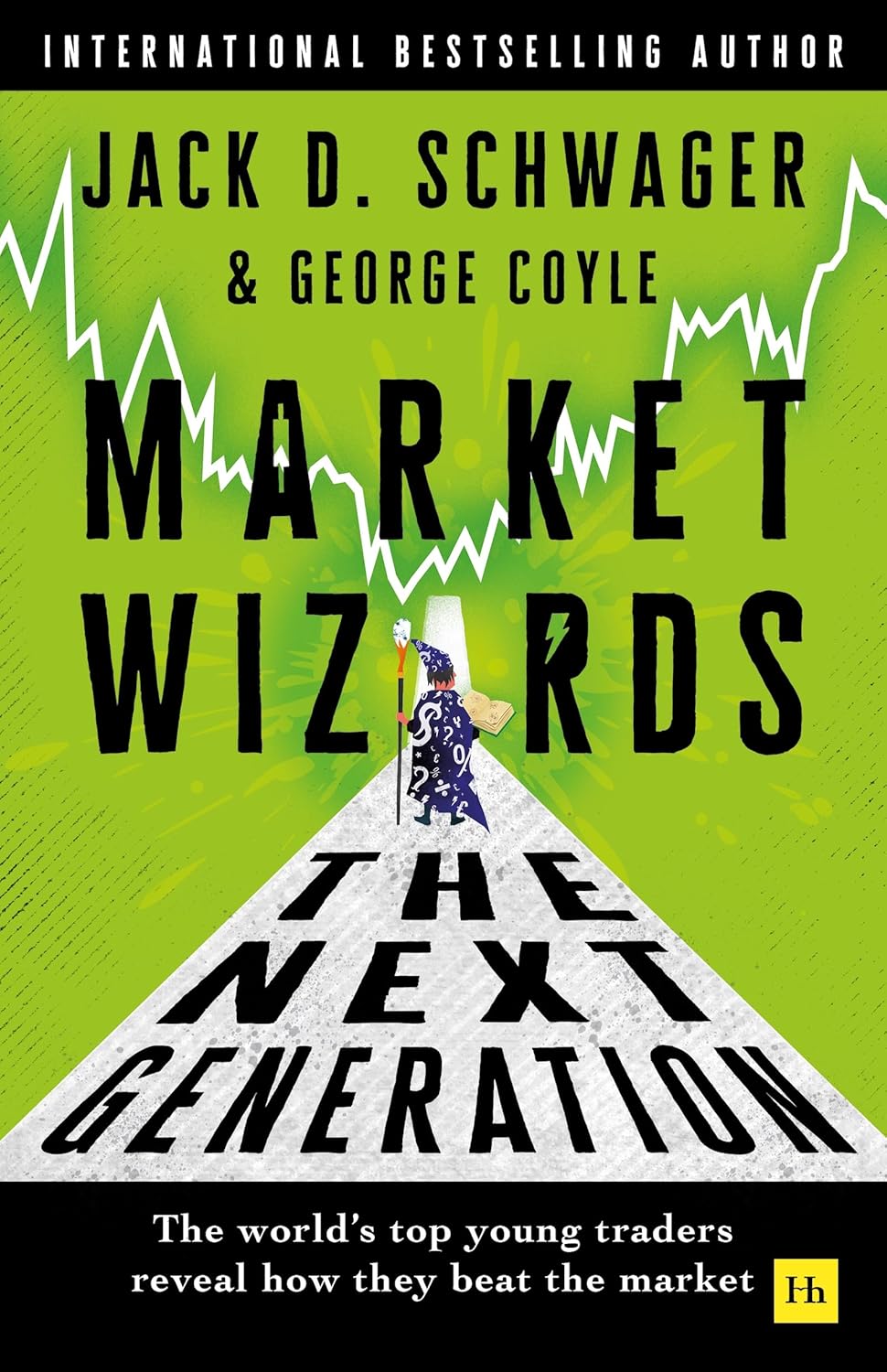 Market Wizards: The Next Generation: The world's top young traders reveal how they beat the market by Jack D. Schwager
