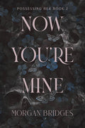 Now You're Mine: A Dark Stalker Romance (Possessing Her) by Morgan Bridges