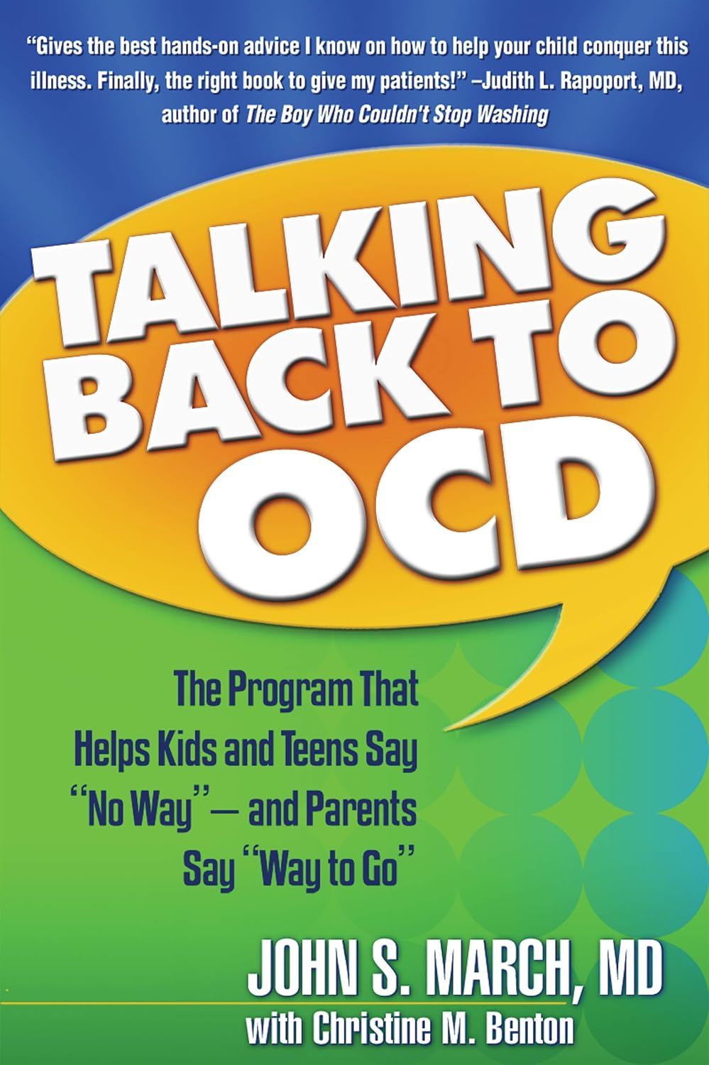 Talking Back to OCD: The Program That Helps Kids and Teens Say "No Way" -- and Parents Say "Way to Go" by John S. March