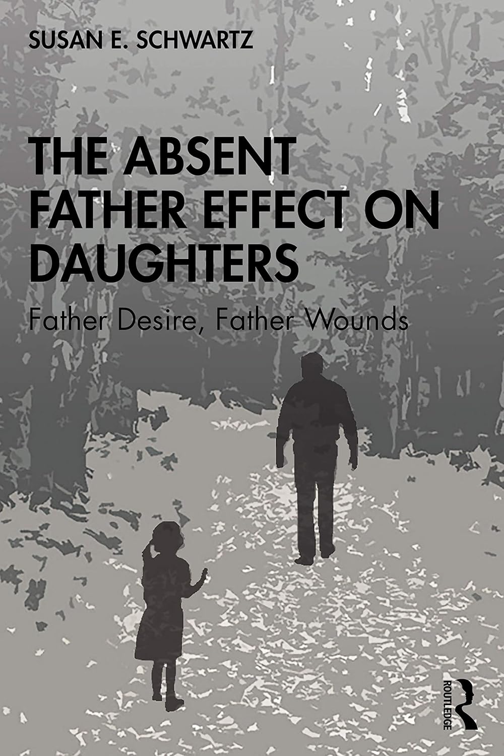 The Absent Father Effect on Daughters by Susan E. Schwartz