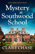 Mystery at Southwood School: An absolutely unputdownable cozy mystery novel (An Eve Mallow Mystery Book 9) by Clare Chase