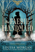 The Faerie Handmaid by Louisa Morgan