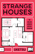Strange Houses: A Chilling Mystery Unraveled Through Sinister Floor Plans – From the bestselling author of Strange Pictures by Uketsu