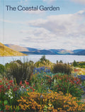 The Coastal Garden by Phaidon Editors