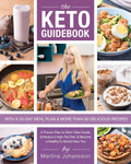 The Keto Guidebook: A Proven Plan to Ditch Fake Foods, Embrace a High-Fat Diet, & Become a Healthy & Vibrant New You by Martina Johansson