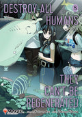 Destroy All Humans. They Can't Be Regenerated. A Magic: The Gathering Manga, Vol. 8: Limited edition Magic: The Gathering card included in first printing! by Katsura Ise