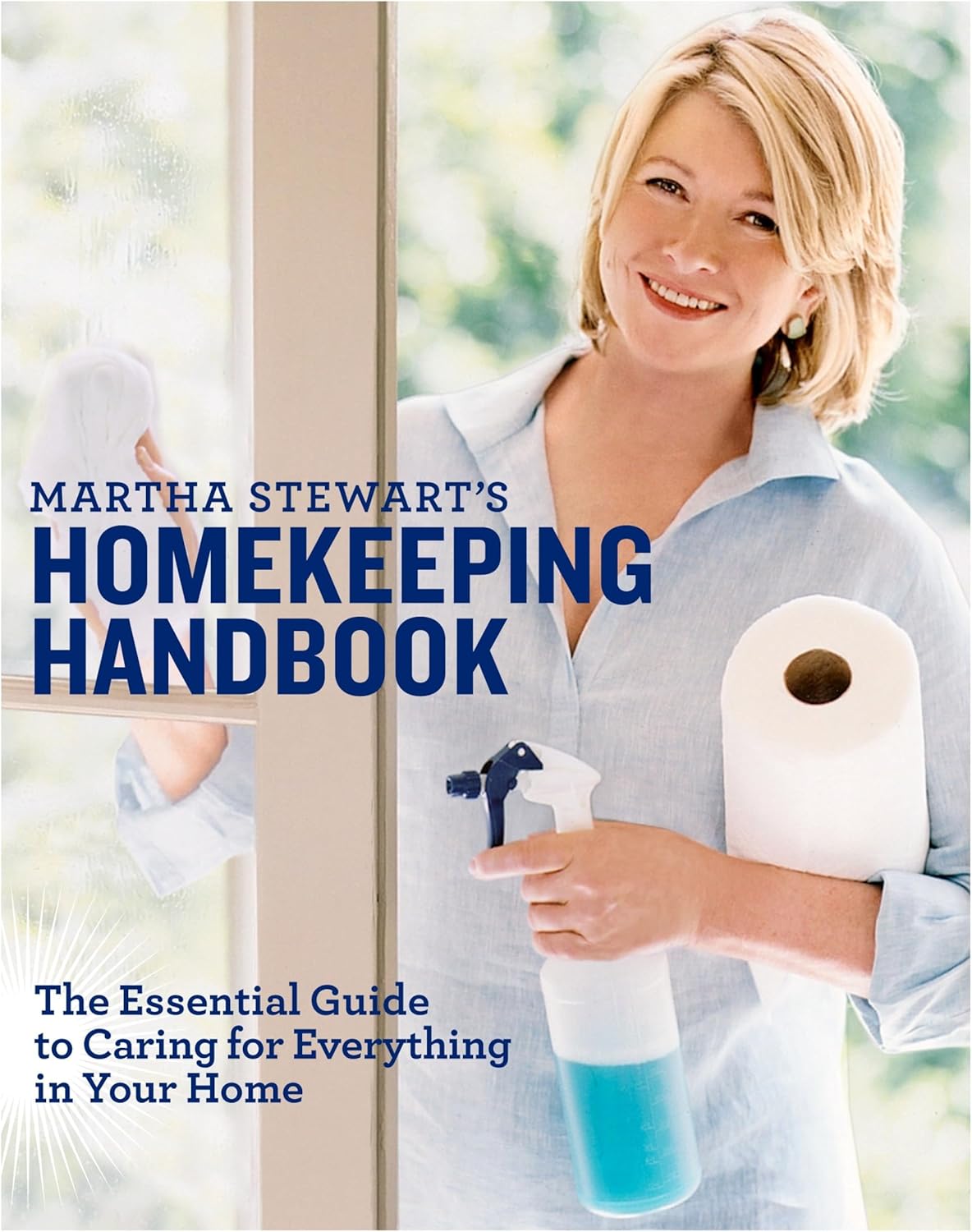 Martha Stewart's Homekeeping Handbook: The Essential Guide to Caring for Everything in Your Home by Martha Stewart