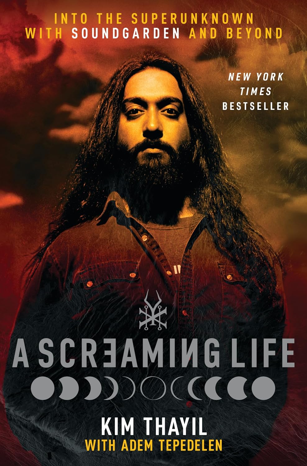 A Screaming Life: Into the Superunknown with Soundgarden and Beyond – Soundgarden Co-Founder Kim Thayil's Definitive Memoir of the Influential Grunge Band by Kim Thayil