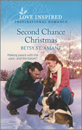 Second Chance Christmas: An Uplifting Inspirational Romance (Love Inspired) by Betsy St. Amant