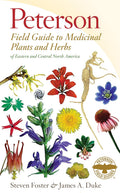 Peterson Field Guide To Medicinal Plants & Herbs Of Eastern & Central N. America: Third Edition―A Field Guide to Discovering Nature's Remedies in Eastern and Central North America by Steven Foster
