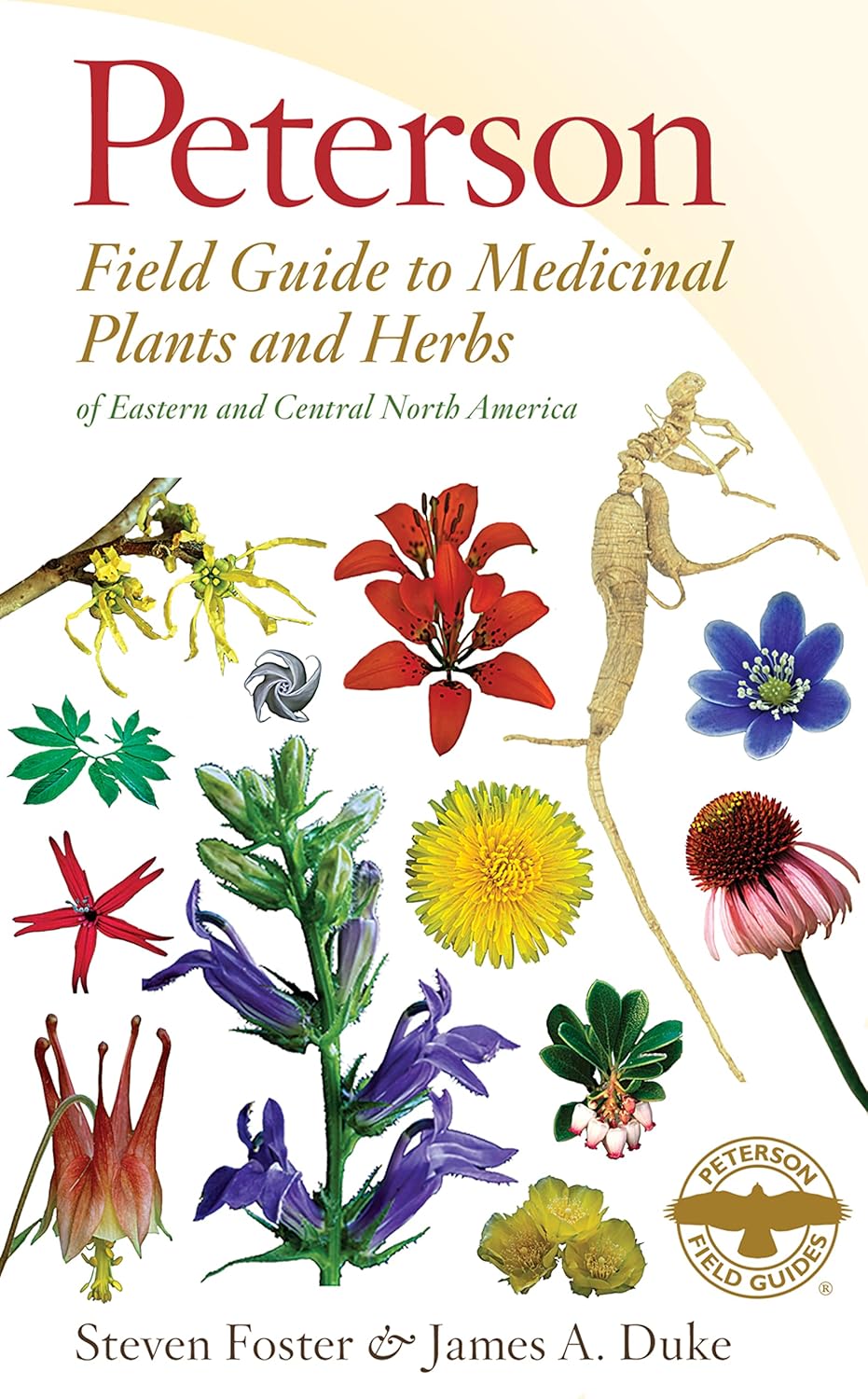 Peterson Field Guide To Medicinal Plants & Herbs Of Eastern & Central N. America: Third Edition―A Field Guide to Discovering Nature's Remedies in Eastern and Central North America by Steven Foster
