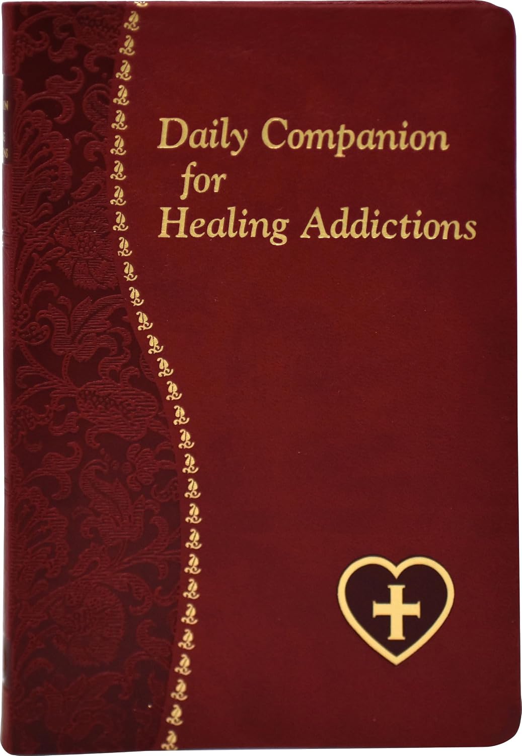 Daily Companion for Healing Addictions [Imitation Leather] Wright, Allan F (Catholic Daily Devotionals) by Allan F Wright