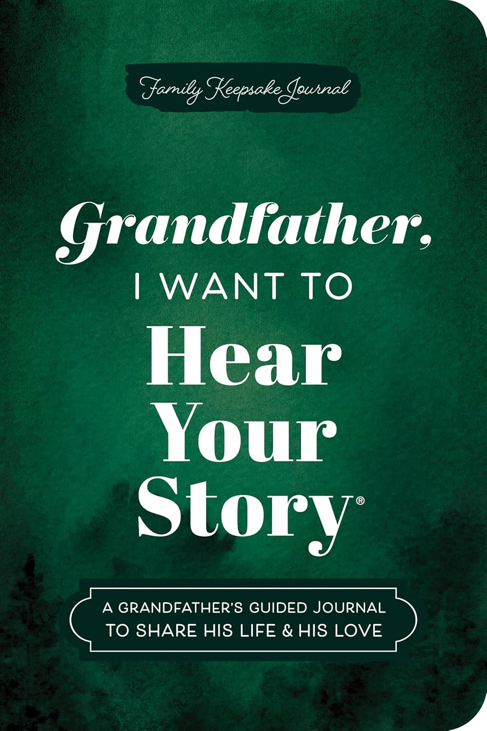 Grandfather, I Want to Hear Your Story (Expanded Edition): A Grandfather's Guided Journal to Share His Life & His Love (Hear Your Story Books) by Jeffrey Mason