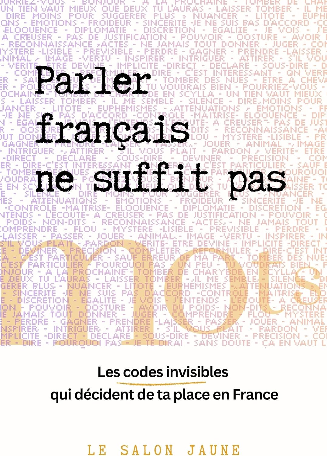 Parler français ne suffit pas: Les codes avant les mots (French Edition) by Le Salon jaune - Maison française