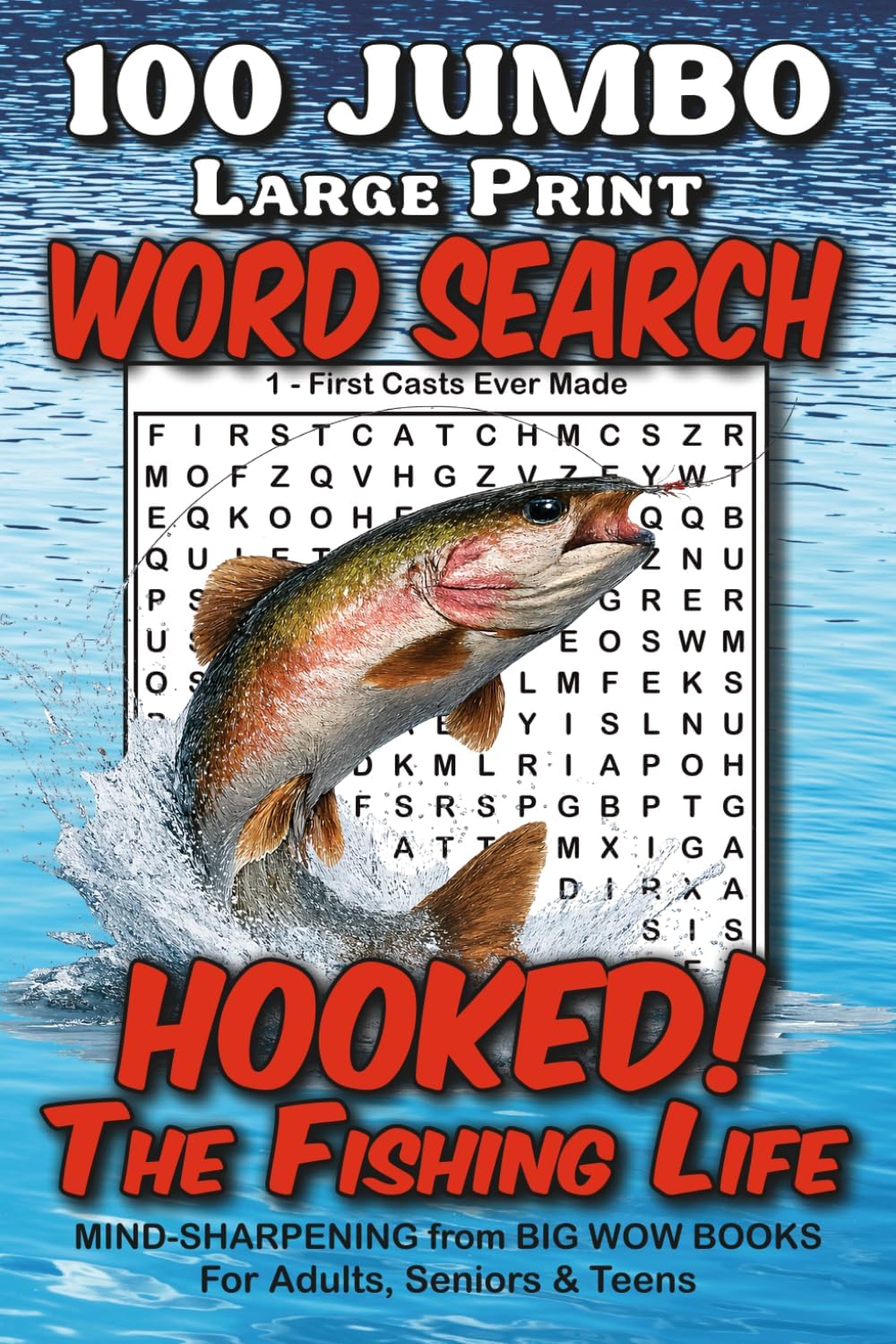 100 Jumbo Large Print Mind Sharpening Word Search Puzzles for Adults, Seniors & Teens, “Hooked! The Fishing Life,” from Big Wow Books: Relaxing Puzzles That Spark Fond Memories and Calm the Mind by Mary Alexander