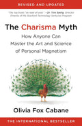 The Charisma Myth: How Anyone Can Master the Art and Science of Personal Magnetism by Olivia Fox Cabane