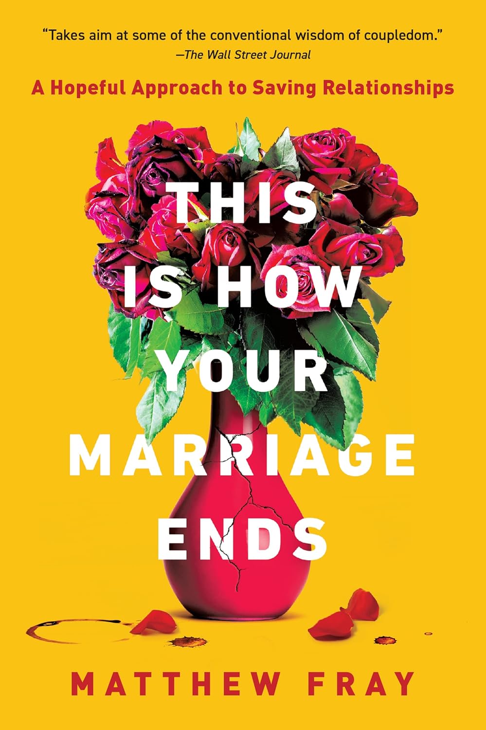 This Is How Your Marriage Ends: A Hopeful Approach to Saving Relationships – A Self-Help Guide to Marriage and Conflict Resolution by Matthew Fray