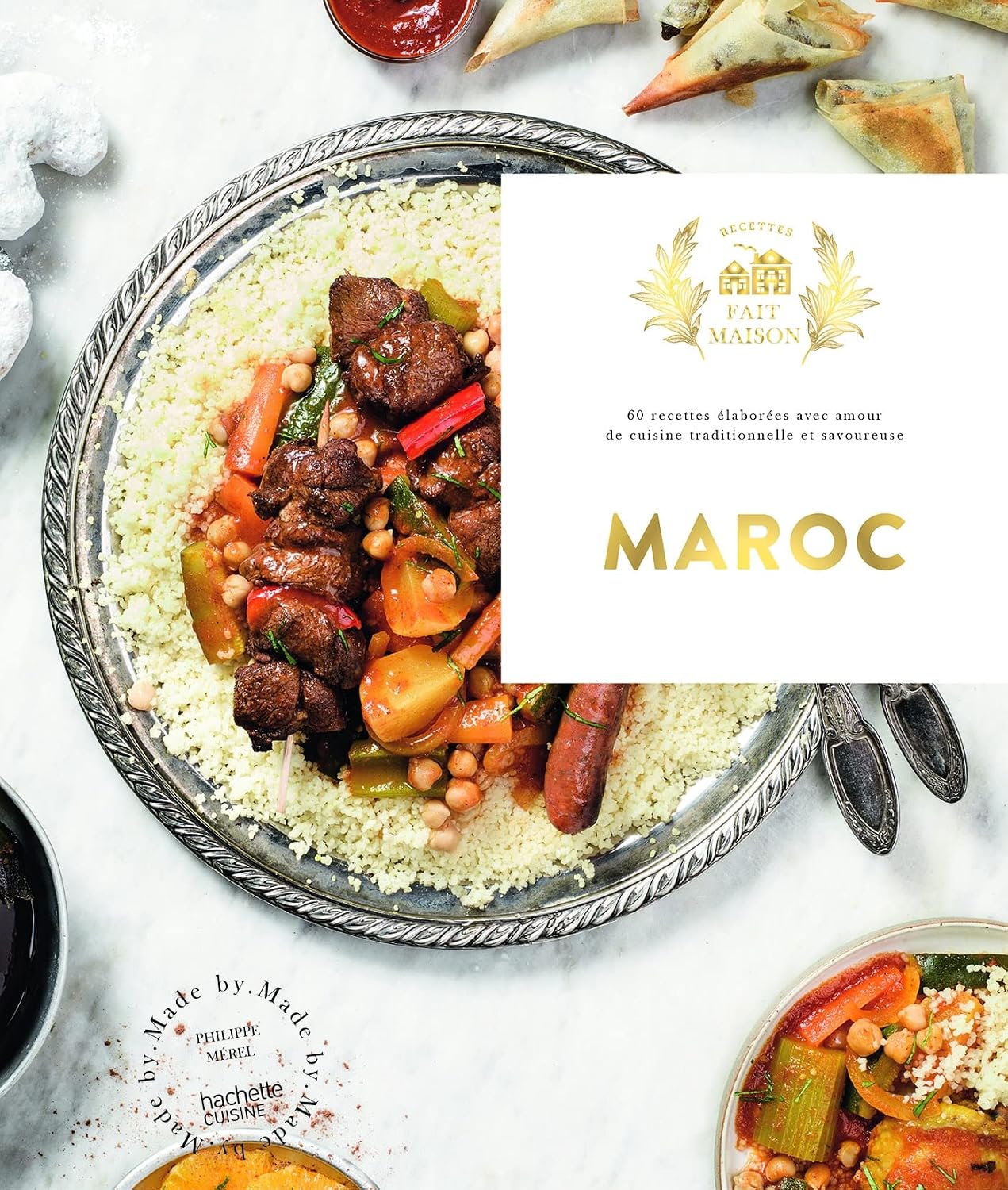 Maroc: 60 recettes élaborées avec amour de cuisine traditionnelle et savoureuse by Philippe Mérel